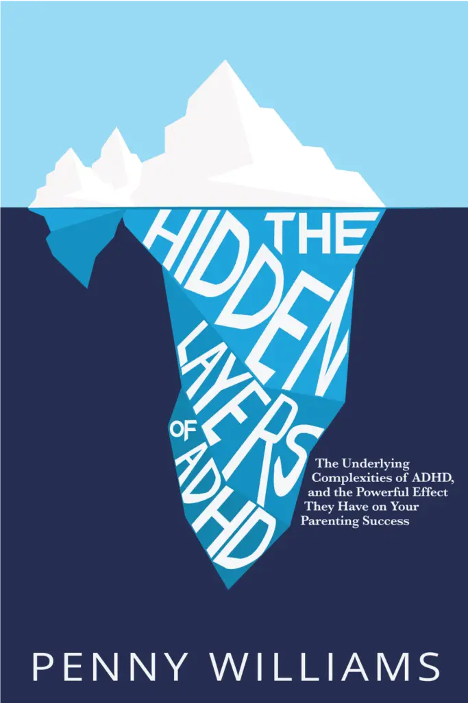The Hidden Layers of ADHD: The Underlying Complexities of ADHD, and Their Powerful Affect on Your Parenting Success, ebook for parents